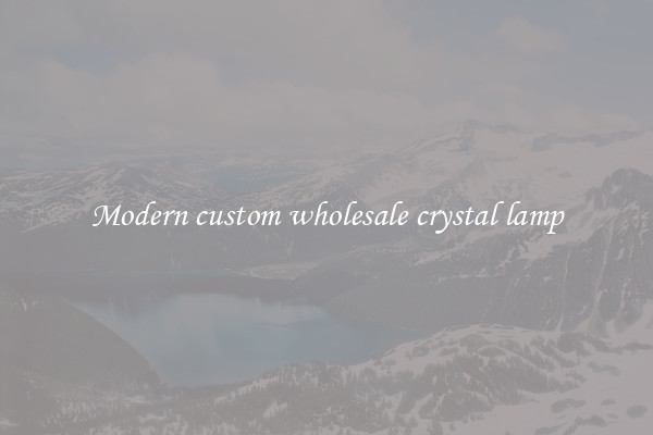 Modern custom wholesale crystal lamp