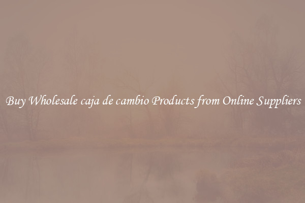 Buy Wholesale caja de cambio Products from Online Suppliers