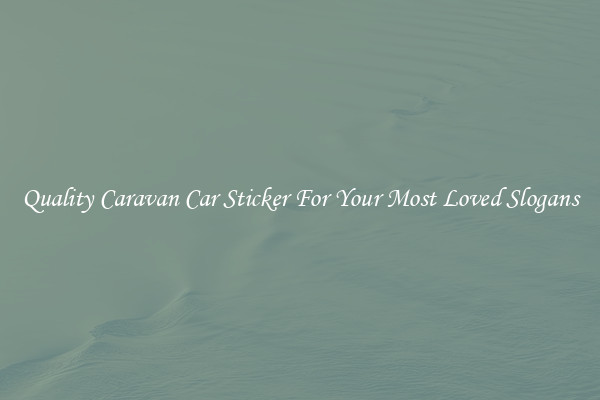 Quality Caravan Car Sticker For Your Most Loved Slogans