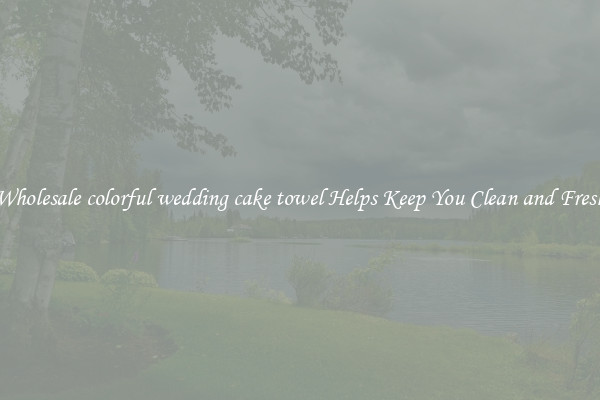 Wholesale colorful wedding cake towel Helps Keep You Clean and Fresh