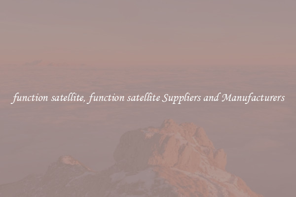 function satellite, function satellite Suppliers and Manufacturers