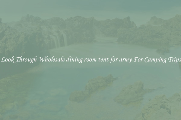 Look Through Wholesale dining room tent for army For Camping Trips