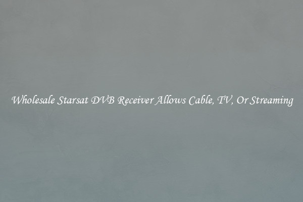 Wholesale Starsat DVB Receiver Allows Cable, TV, Or Streaming