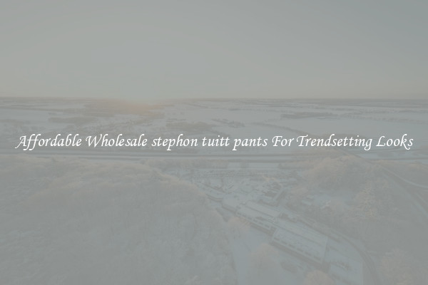 Affordable Wholesale stephon tuitt pants For Trendsetting Looks