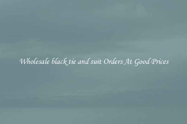 Wholesale black tie and suit Orders At Good Prices