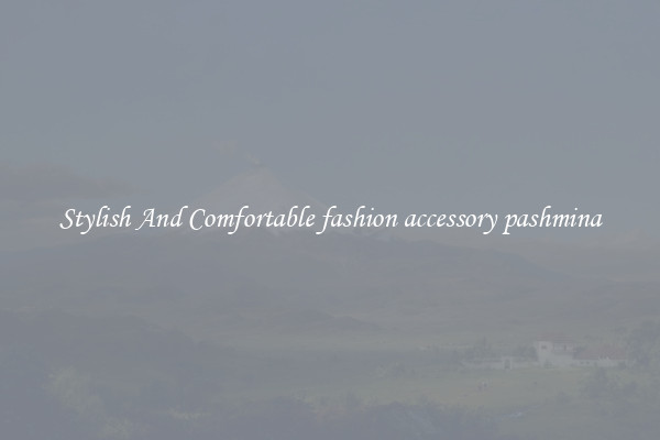 Stylish And Comfortable fashion accessory pashmina