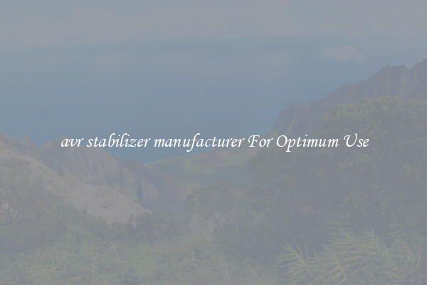 avr stabilizer manufacturer For Optimum Use