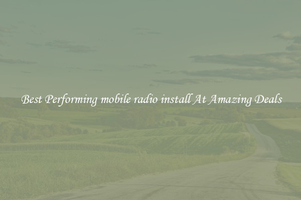 Best Performing mobile radio install At Amazing Deals