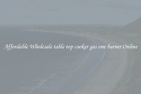 Affordable Wholesale table top cooker gas one burner Online