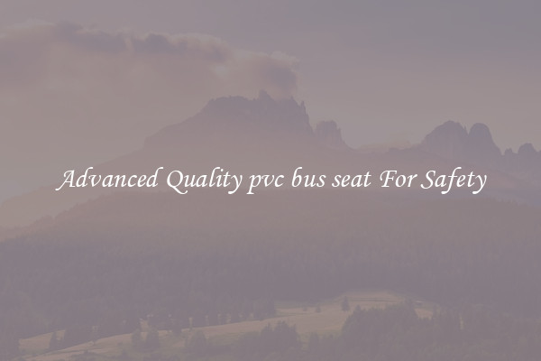 Advanced Quality pvc bus seat For Safety
