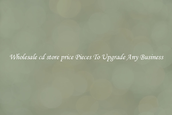 Wholesale cd store price Pieces To Upgrade Any Business